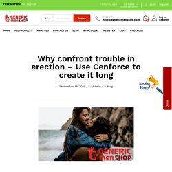 Why confront trouble in erection – Use Cenforce to create it long