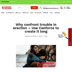 Why confront trouble in erection – Use Cenforce to create it long