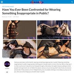 Have You Ever Been Confronted for Wearing Something İnappropriate in Public?
