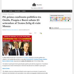 Pd, primo confronto pubblico tra Onida, Pisapia e Boeri sabato 25 settembre al Teatro Zelig di viale Monza - Milano 2.0