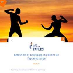 Karaté Kid et Confucius, les alliées de l’apprentissage - Learn Assembly Papers