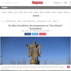 De Mao à Confucius, des monuments au "rêve chinois" du président