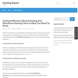 Confused Between Shared Hosting And WordPress Hosting? Here Is What You Need To Know – Hosting Expert