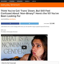 Think You've Got 'Trans' Down, But Still Feel Confused About 'Non-Binary?' Here's the 101 You've Been Looking For