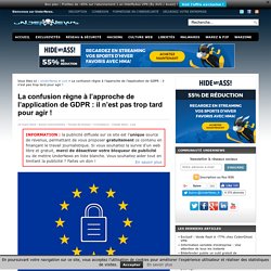 La confusion règne à l'approche de l'application de GDPR : il n'est pas trop tard pour agir !