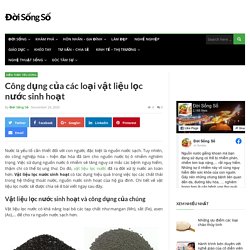 Công dụng của các loại vật liệu lọc nước sinh hoạt