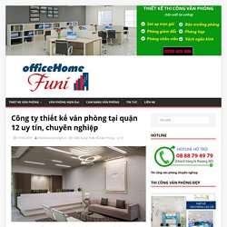 Công ty thiết kế văn phòng tại quận 12 uy tín, chuyên nghiệp