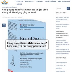 Công dụng thuốc Meloxicam là gì? Liều dùng và tác dụng phụ ra sao?