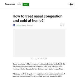 How to treat nasal congestion and cold at home?