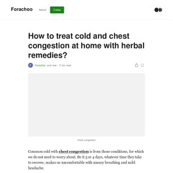 How to treat cold and chest congestion at home with herbal remedies?