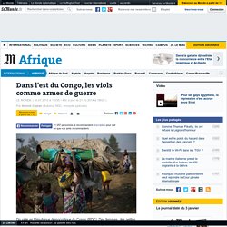 Dans l'est du Congo, les viols comme armes de guerre