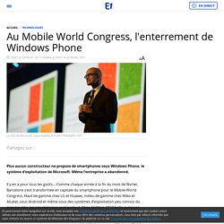 Au Mobile World Congress, l'enterrement de Windows Phone