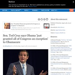 Cruz says Obama just granted Congress an exception to Obamacare 8/14/13