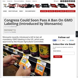 Congress Could Soon Pass A Ban On GMO Labeling (Introduced by Monsanto)