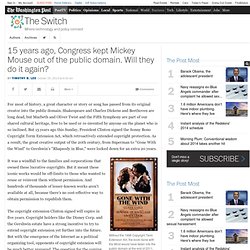 15 years ago, Congress kept Mickey Mouse out of the public domain. Will they do it again?