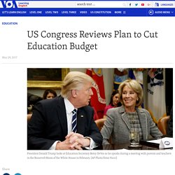 US Congress Reviews Plan to Cut Education Budget