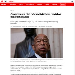 Congressman, civil rights activist John Lewis has pancreatic cancer