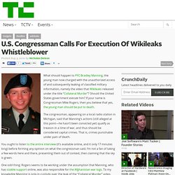 U.S. Congressman Calls For Execution Of Wikileaks Whistleblower