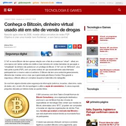 Conheça o Bitcoin, dinheiro virtual usado até em site de venda de drogas