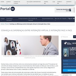 Conheça as diferenças entre interação virtual e interação face a face - Portal