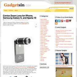 Conice Zoom Lens for iPhone, Samsung Galaxy S, and Xperia 10