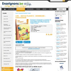 Lire... Que du plaisir 6 - Grammaire - Conjugaison