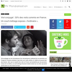 Viol conjugal : 30% des viols commis en France. Un court-métrage expose « l’ordinaire ».