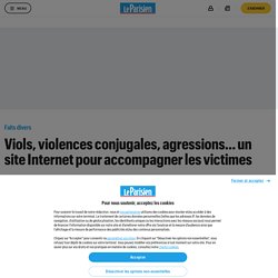 Viols, violences conjugales, agressions… un site Internet pour accompagner les victimes - Le Parisien
