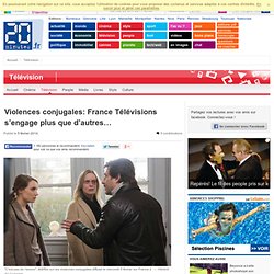 Violences conjugales: France Télévisions s’engage plus que d’autres…