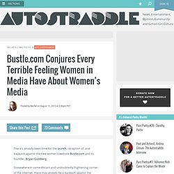 Bustle.com Conjures Every Terrible Feeling Women in Media Have About Women’s Media