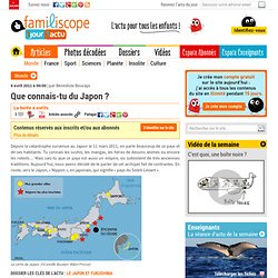 Que connais-tu du Japon ? — 1 jour 1 actu - Le site d'actualité des 7/13 ans