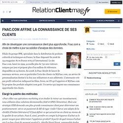 FNAC.COM AFFINE LA CONNAISSANCE DE SES CLIENTS - Initiatives - DATA MINING