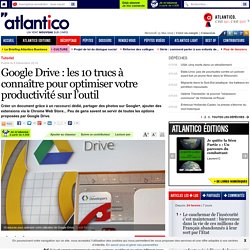 Google Drive : les 10 trucs à connaître pour optimiser votre productivité sur l’outil