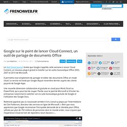 Google sur le point de lancer Cloud Connect, un outil de partage de documents Office