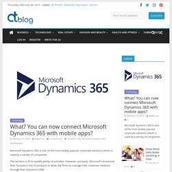 What? You can now connect Microsoft Dynamics 365 with mobile apps?