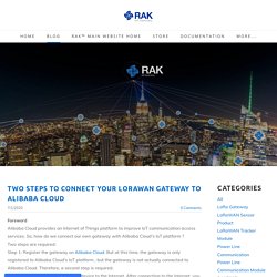 Two steps to connect your LoRaWAN gateway to Alibaba Cloud - RAKwireless Technology