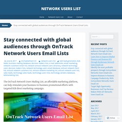 Stay connected with global audiences through OnTrack Network Users Email Lists