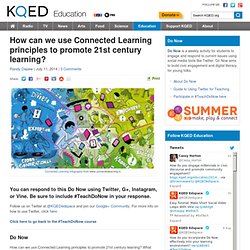 How can we use Connected Learning principles to promote 21st century learning? : KQED Education