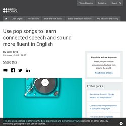 Use pop songs to learn connected speech and sound more fluent in English