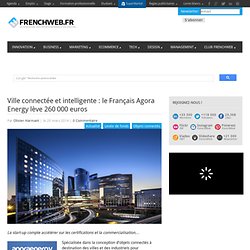 Ville connectée et intelligente : le Français Agora Energy lève 260 000 euros