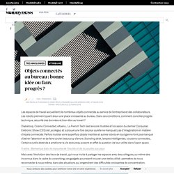 22 mars 2018 - Objets connectés au bureau : bonne idée ou faux progrès ? - Maddyness - Le Magazine des Startups Françaises