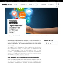 Objets connectés : une armée au service des hackers - Maddyness - Le Magazine des Startups Françaises