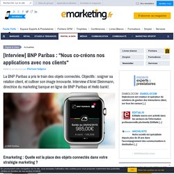 Objets connectés : BNP Paribas : "Nous co-créons nos applications avec nos clients"