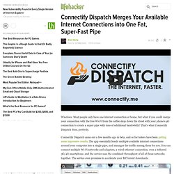 Connectify Dispatch Merges Your Available Internet Connections into One Fat, Super-Fast Pipe