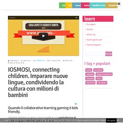 IOSMOSI, connecting children. Imparare nuove lingue, condividendo la cultura con milioni di bambini