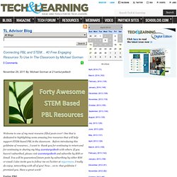 - Connecting PBL and STEM… 40 Free Engaging Resources To Use In The Classroom by Michael Gorman