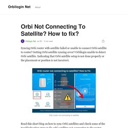 Orbi Not Connecting To Satellite? How to fix?