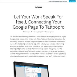 Let Your Work Speak For Itself, Connecting Your Google Page To Tattoopro – tattopro