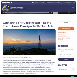 Connecting the Unconnected – Taking the Network Paradigm to the Last Mile