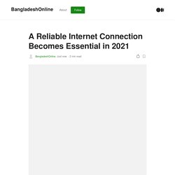 A Reliable Internet Connection Becomes Essential in 2021